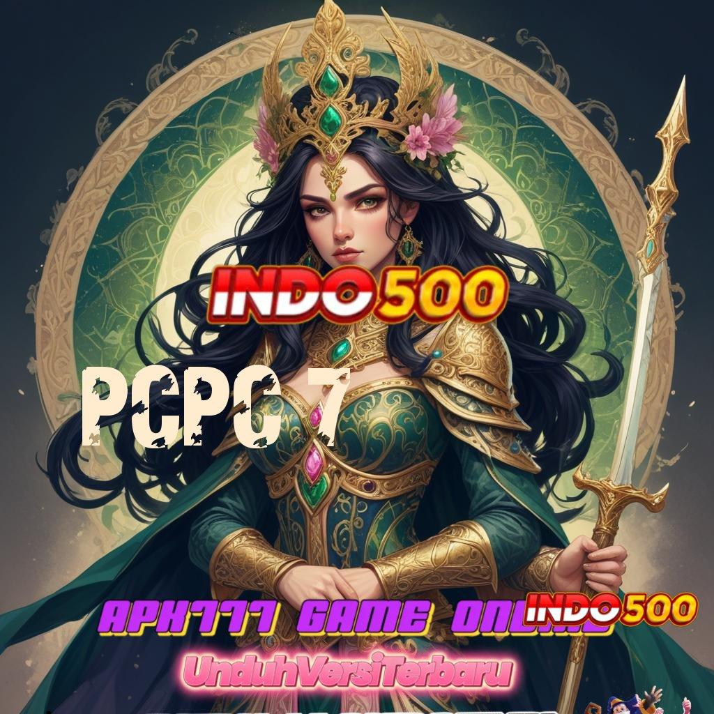 PCPC 7 ✧ APK Event Bonus Versi Terbaru Perangkat Lunak