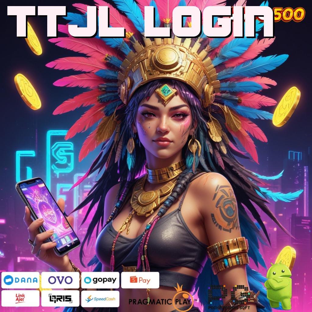 TTJL LOGIN Baru Prioritas Eksklusif Cheat Slot Apk Legal