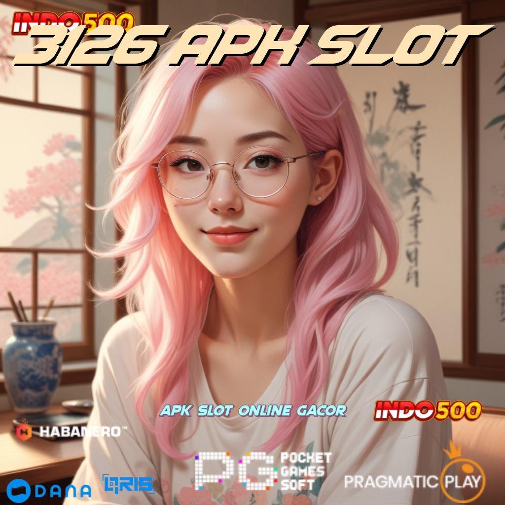 3126 APK SLOT ➽ main slot menang terus