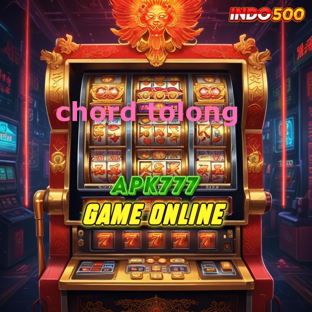 CHORD TOLONG ➿ Versi Terbaru Android iOS RTP Tempat Kerja