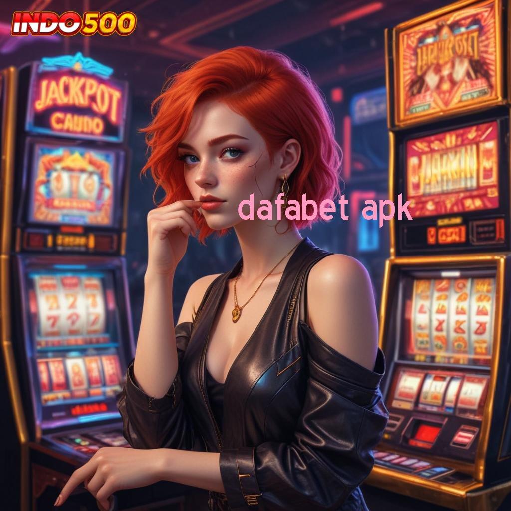 DAFABET APK 💥 slot cepat depo dana ringan