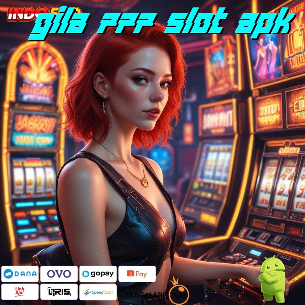 GILA 777 SLOT APK hoki dan keterampilan