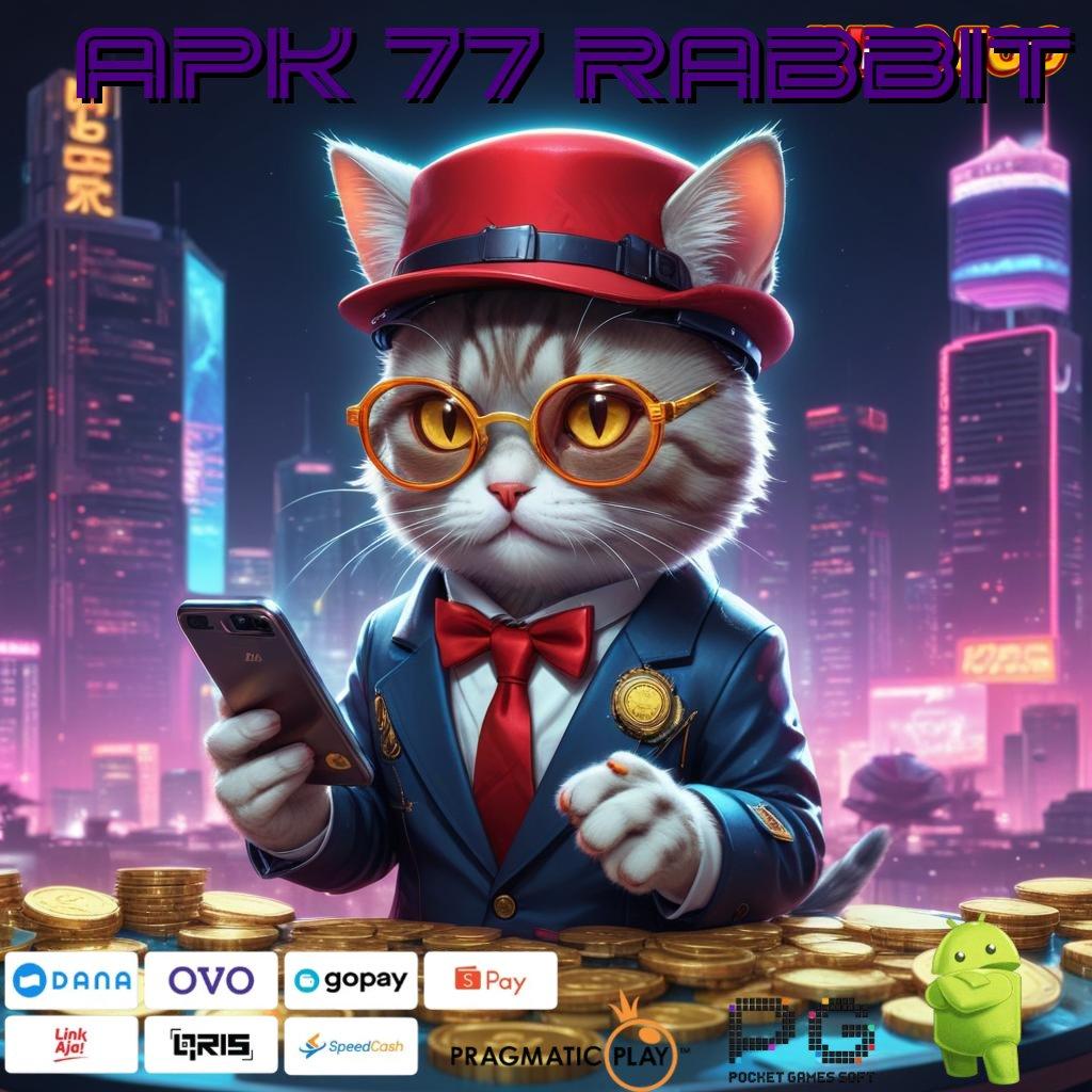 APK 77 RABBIT Jembatan Siluman Trik Cheat Slot Apk