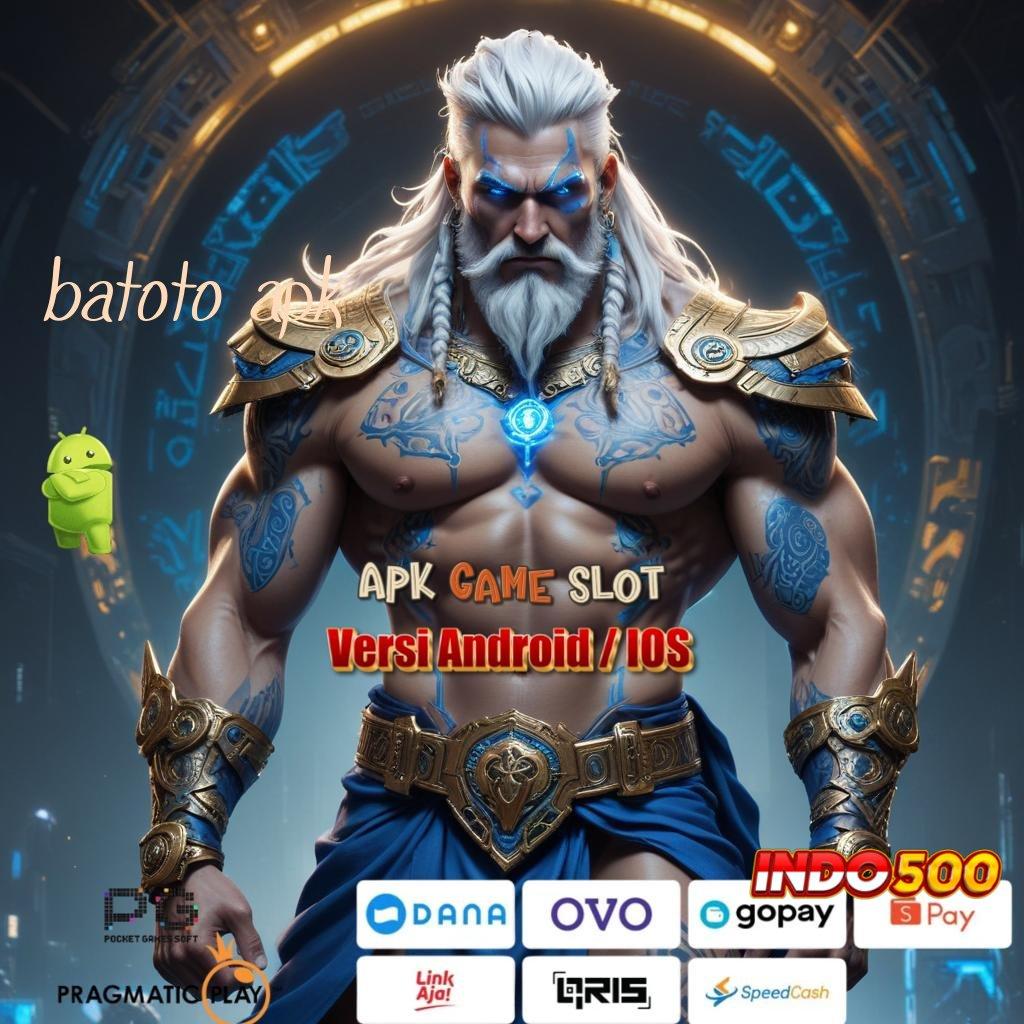 BATOTO APK , portal sampingan putaran sakti bonus tinggi