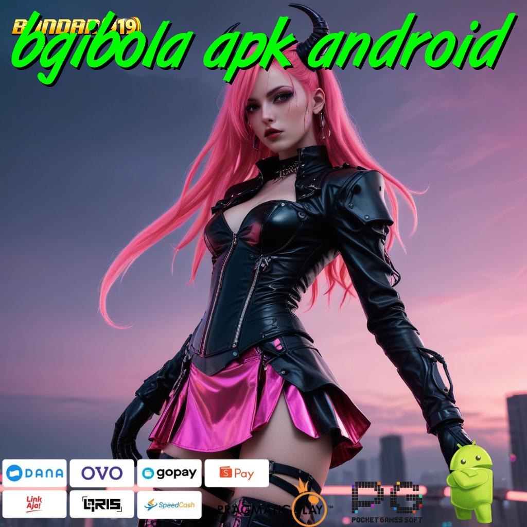 BGIBOLA APK ANDROID # slot juara bijaksana menuju stabilitas pasti