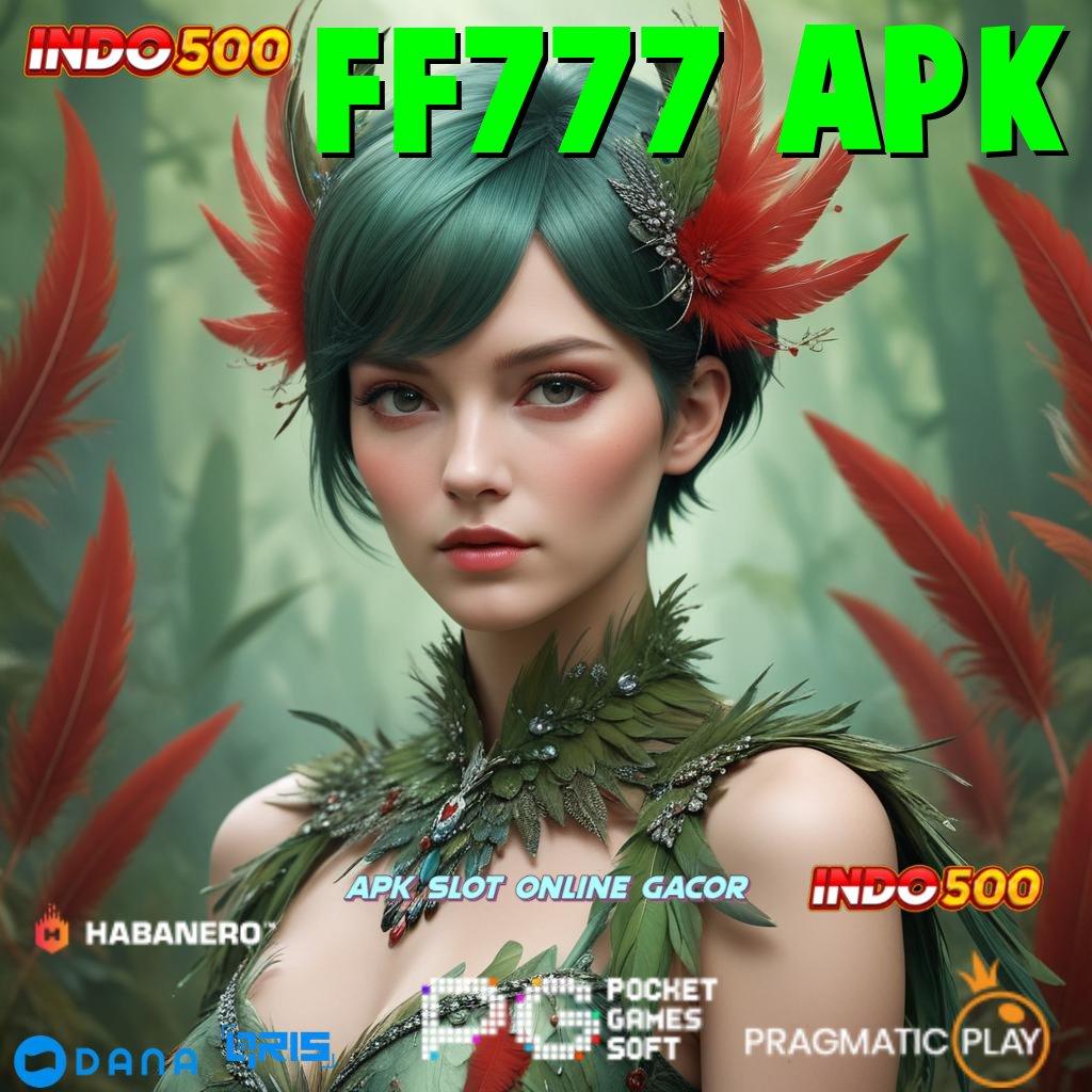 FF777 APK 🥇 info teruji mudah banget duit nambah