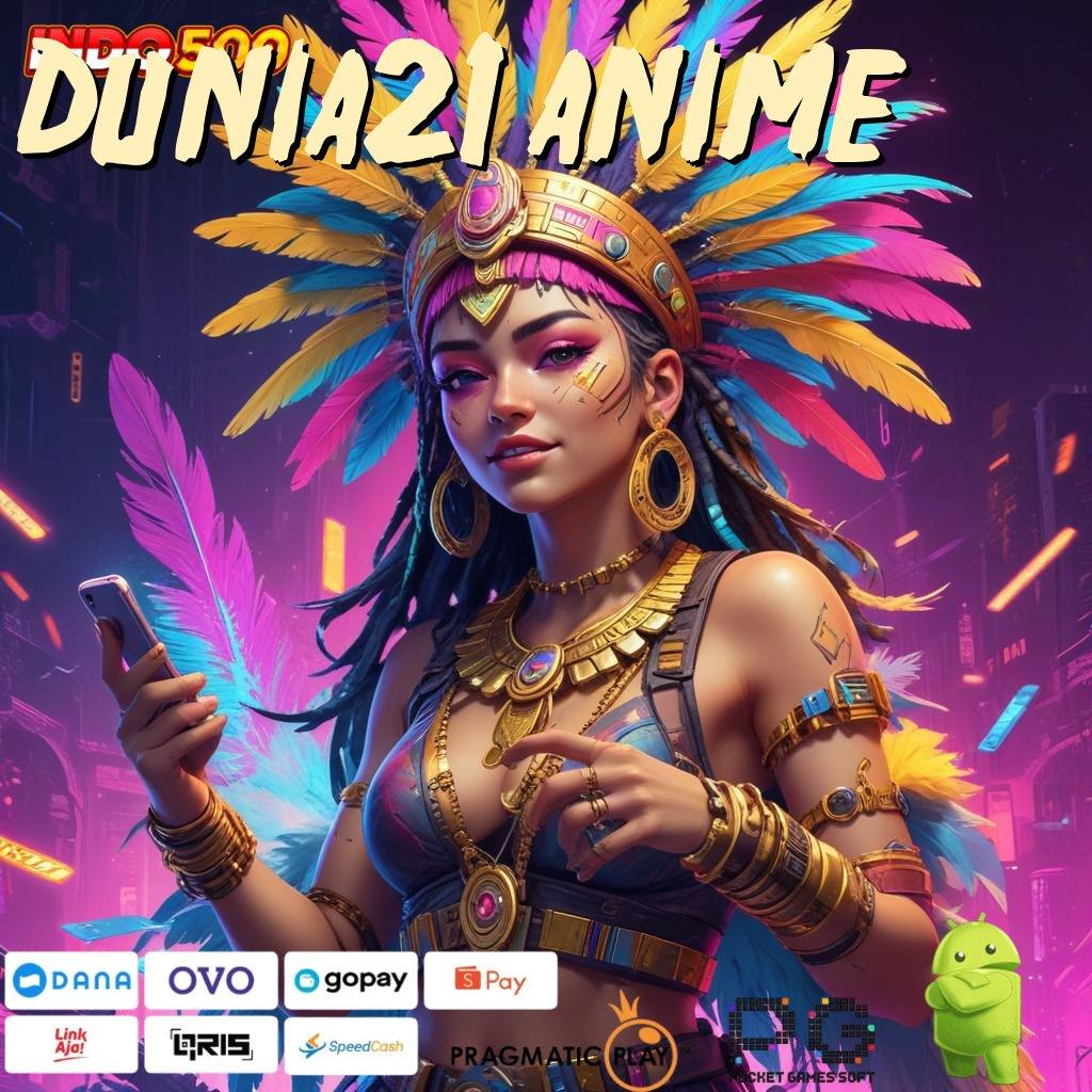 DUNIA21 ANIME slot dana bonus besar setiap hari