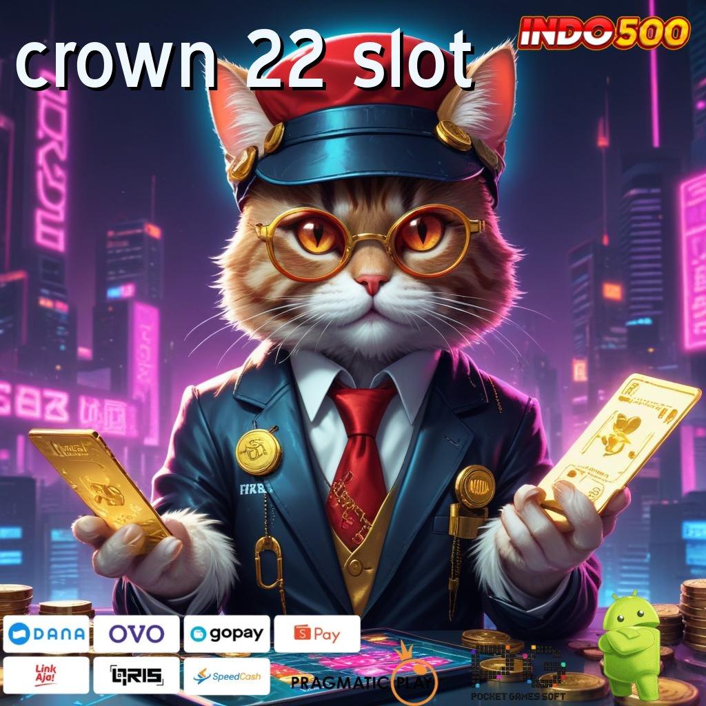 CROWN 22 SLOT Versi Baru Jackpot Melimpah