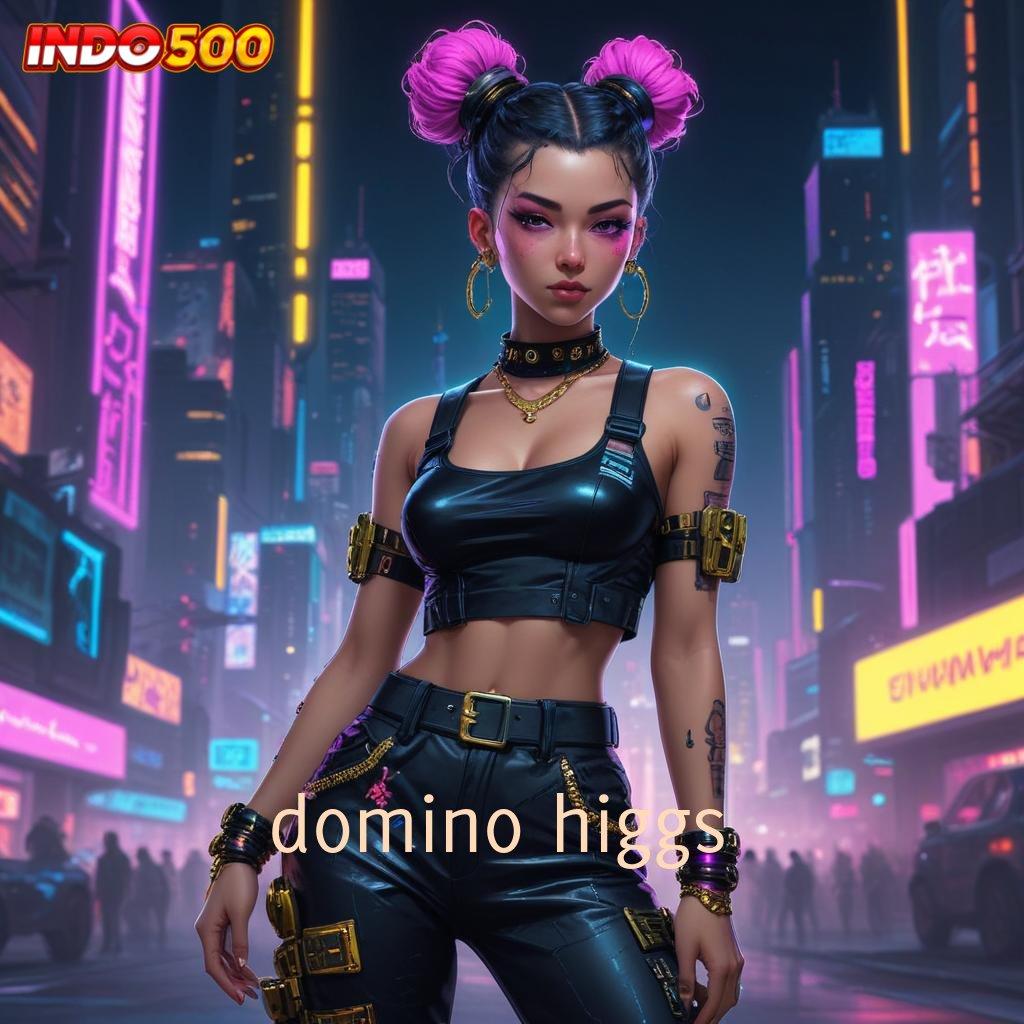 DOMINO HIGGS ⇉ jalan pintas update terbaru slot langsung untung