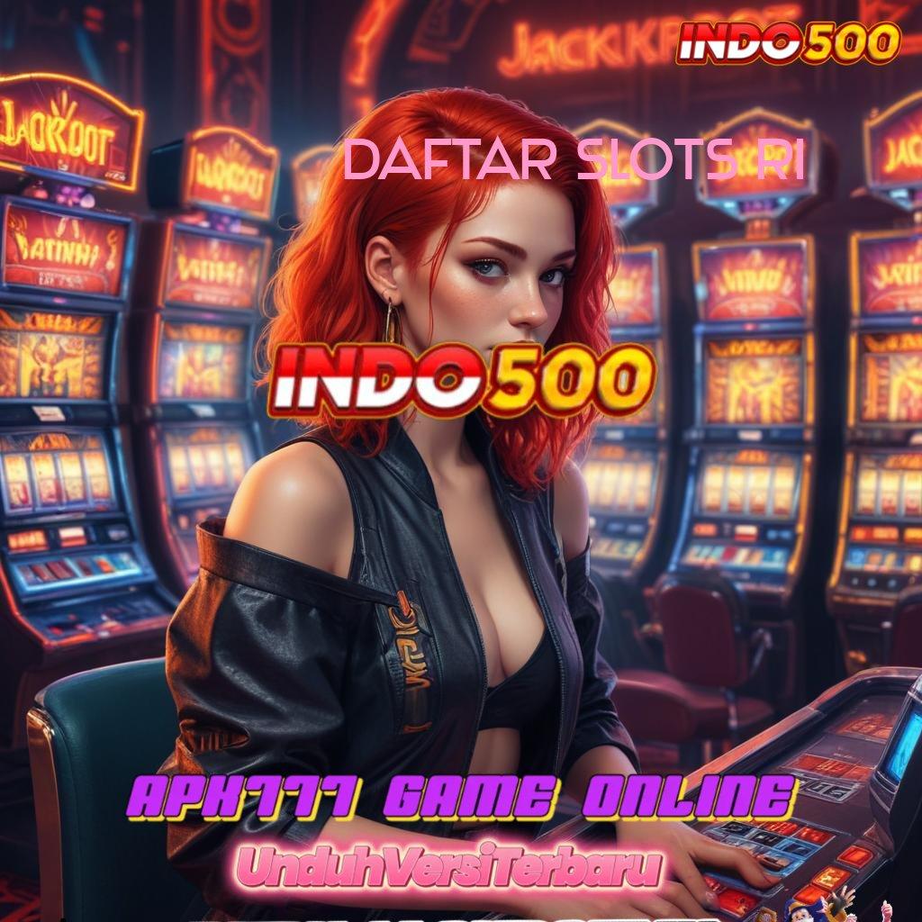 DAFTAR SLOTS RI ➽ Depo Tanpa Potongan 25k Tata Cara Terbaru