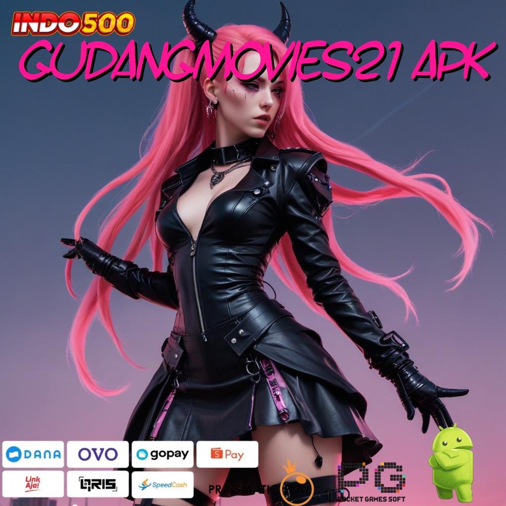 GUDANGMOVIES21 APK tanpa ribet langsung untung!