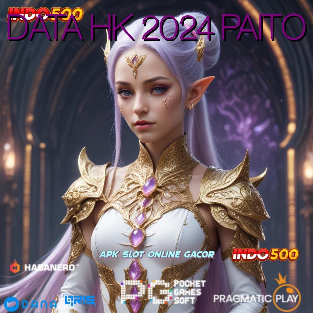 DATA HK 2024 PAITO ➤ Dp Langsung WD Cepat 15k