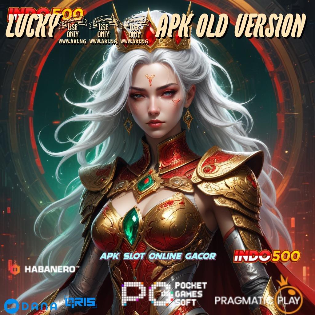 LUCKY777 APK OLD VERSION Gratis! Download Aplikasi Terbaru, Garansi Kekalahan