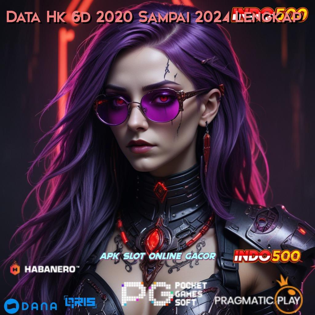 Data Hk 6d 2020 Sampai 2024 Lengkap