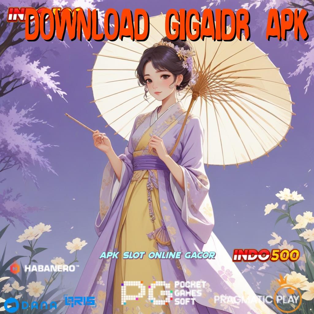 DOWNLOAD GIGAIDR APK 🐉 depo shopeepay 10000