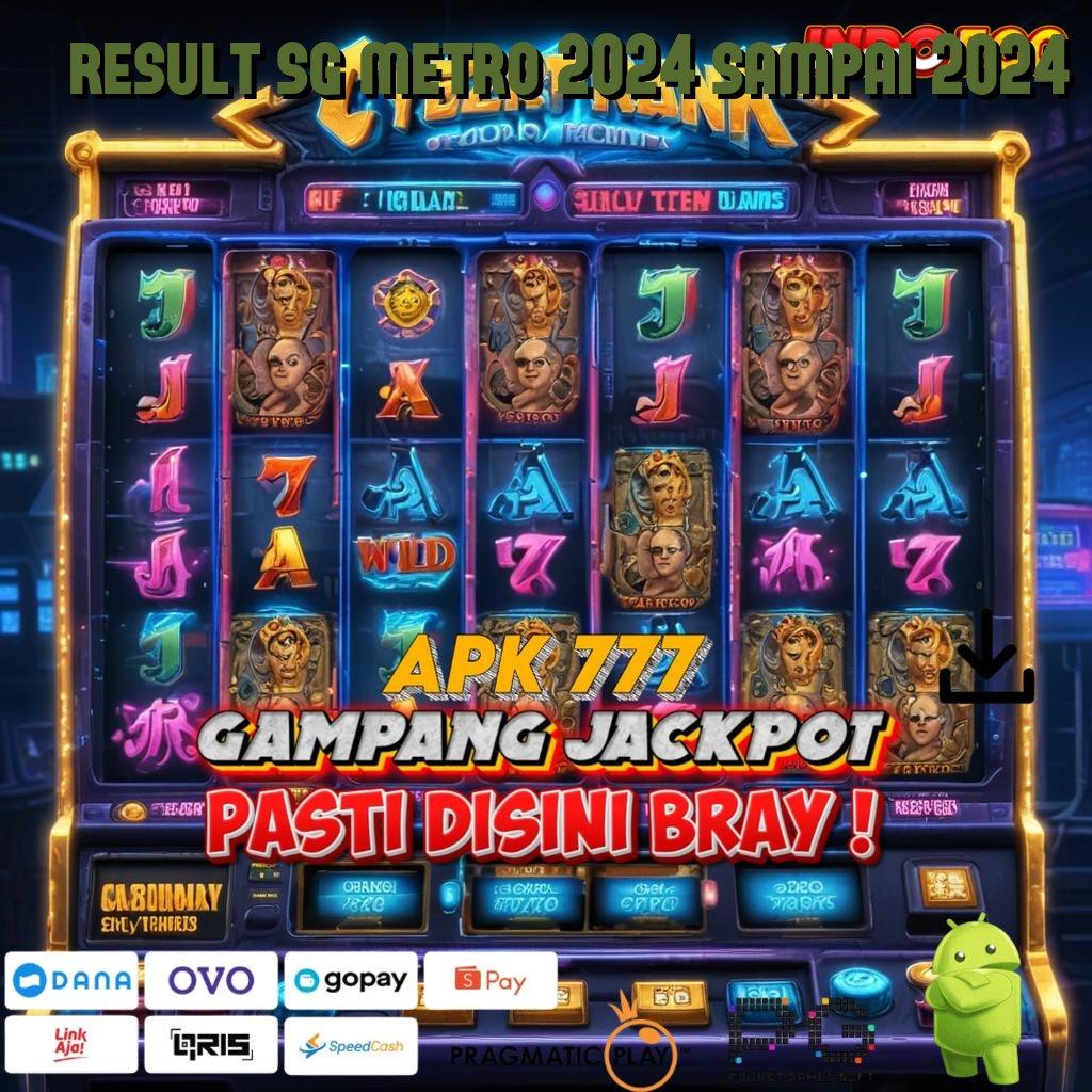 RESULT SG METRO 2024 SAMPAI 2024 langsung profit kode jackpot pasti