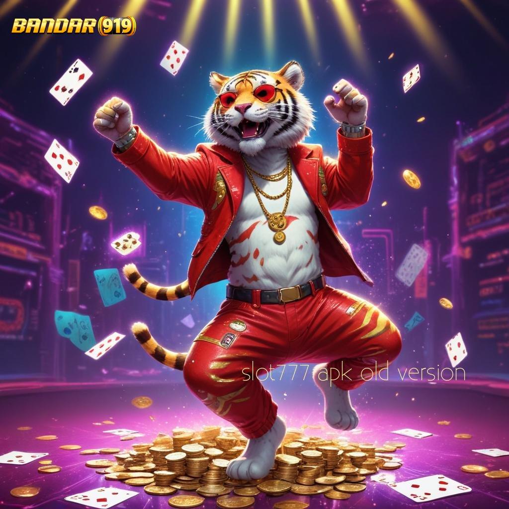 SLOT777 APK OLD VERSION ⚡ Jaminan Privasi Maksimal Dengan Sistem Digital