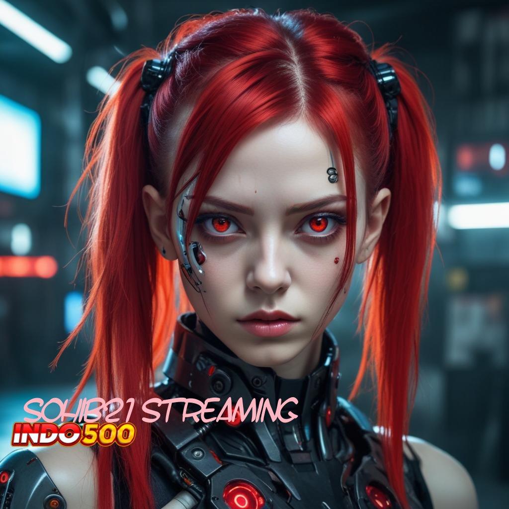 SOHIB21 STREAMING Event Android iOS Bonus Besar Penyedia Layanan