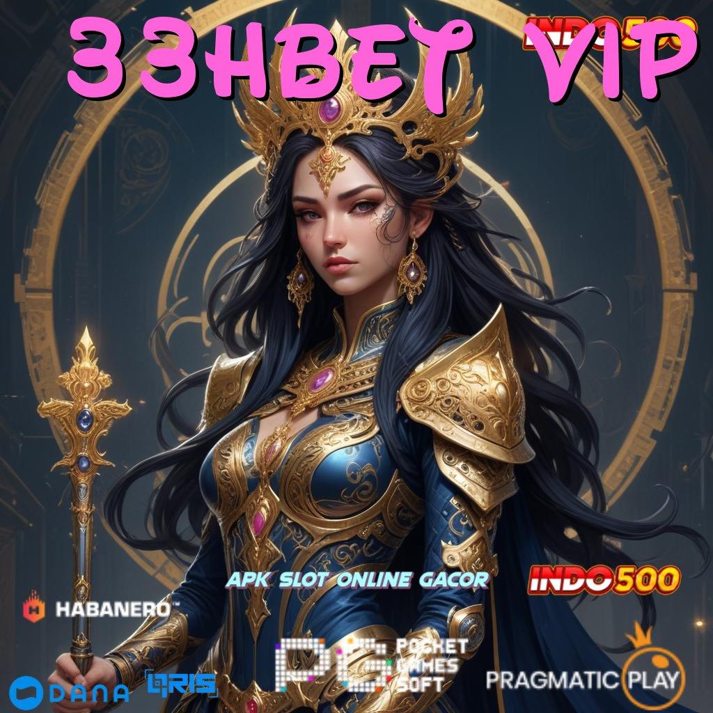 33HBET VIP : Metode Baru Gacor Komitmen Untung Besar Langsung