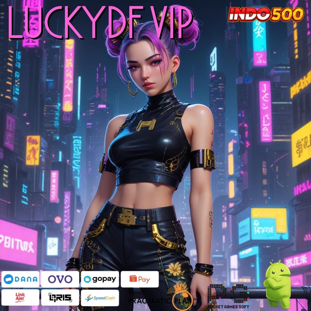 LUCKYDF VIP 🚀 Bingkisan Bahagia Slot Online Dengan APK Uang Riil