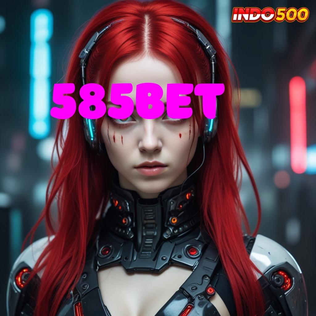 585BET # Android Versi Game Gacor Unduhan Cepat Untung