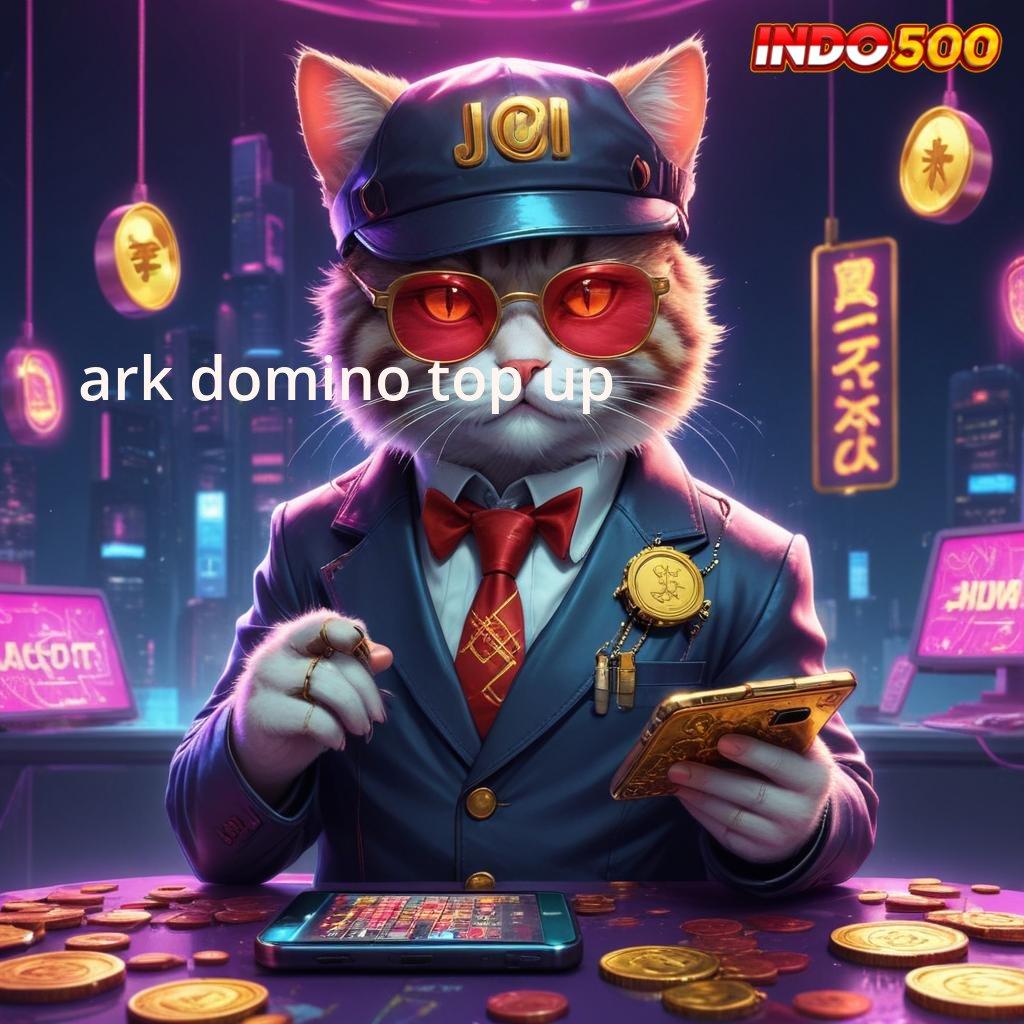 ARK DOMINO TOP UP 👉 dp ewallet mesin baru langsung wd