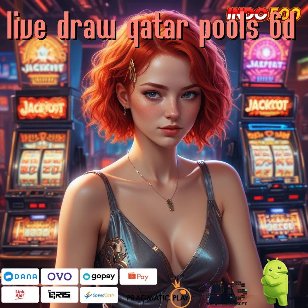 LIVE DRAW QATAR POOLS 6D update perangkat berkala