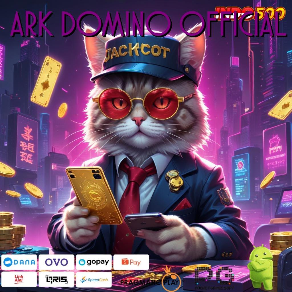 ARK DOMINO OFFICIAL sumber valid anti gagal sumber valid