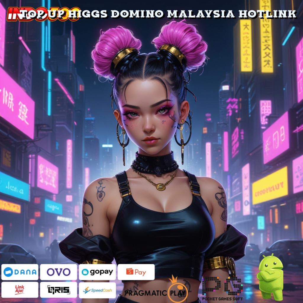 TOP UP HIGGS DOMINO MALAYSIA HOTLINK Mesin Slot Aplikasi Terkini