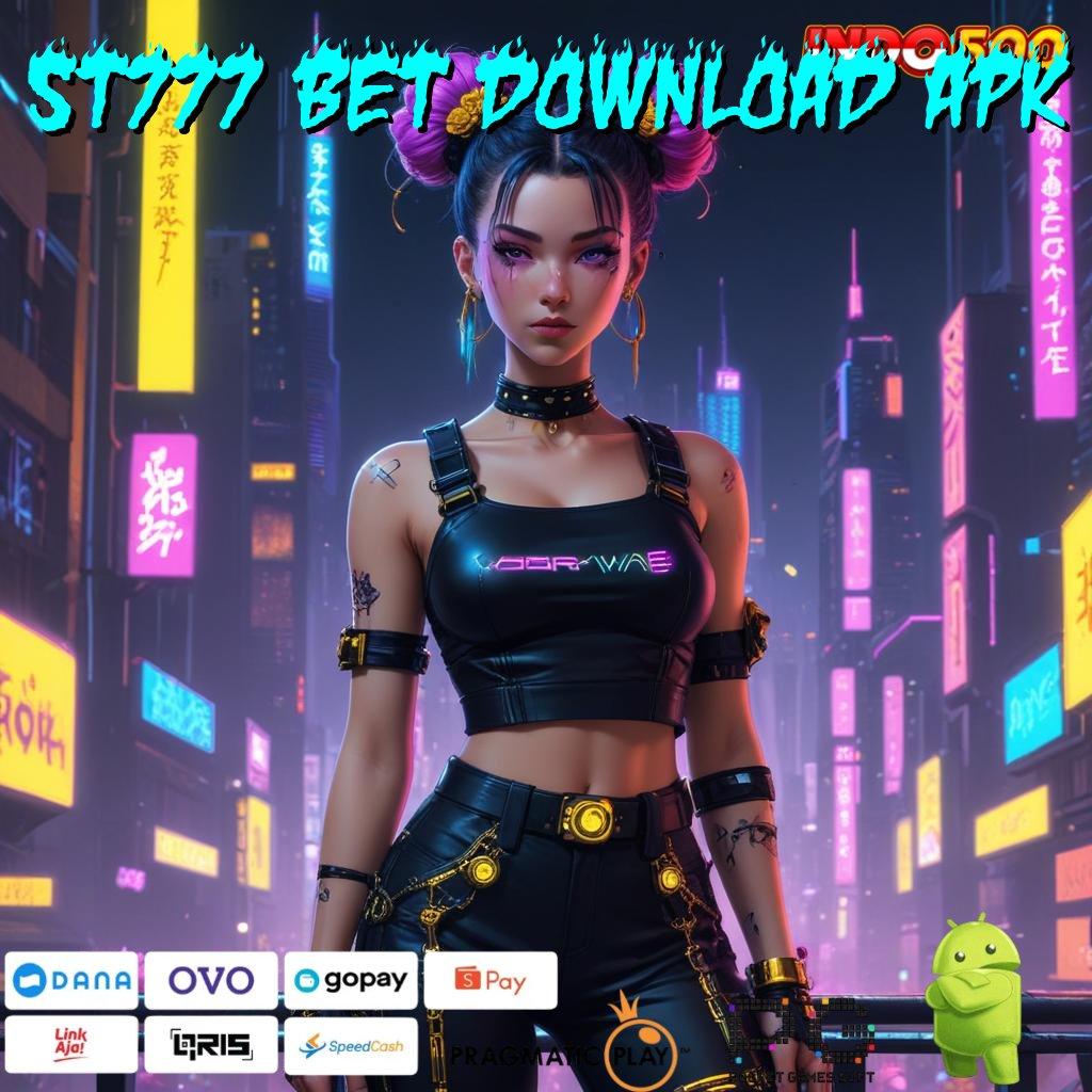 ST777 BET DOWNLOAD APK Login Sekarang Untuk Deposit Tanpa Potongan