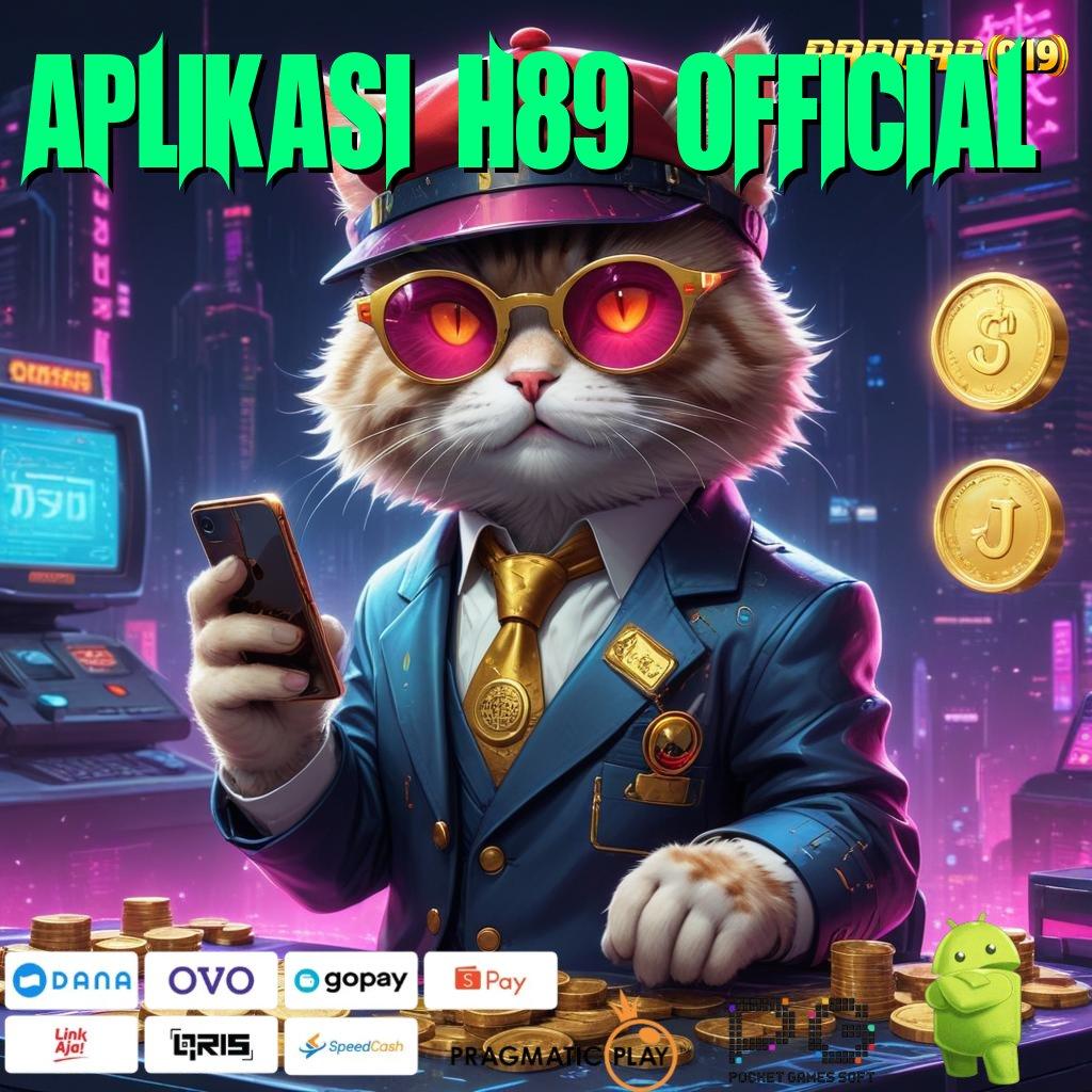 APLIKASI H89 OFFICIAL @ Download Game Slot RTP Tinggi