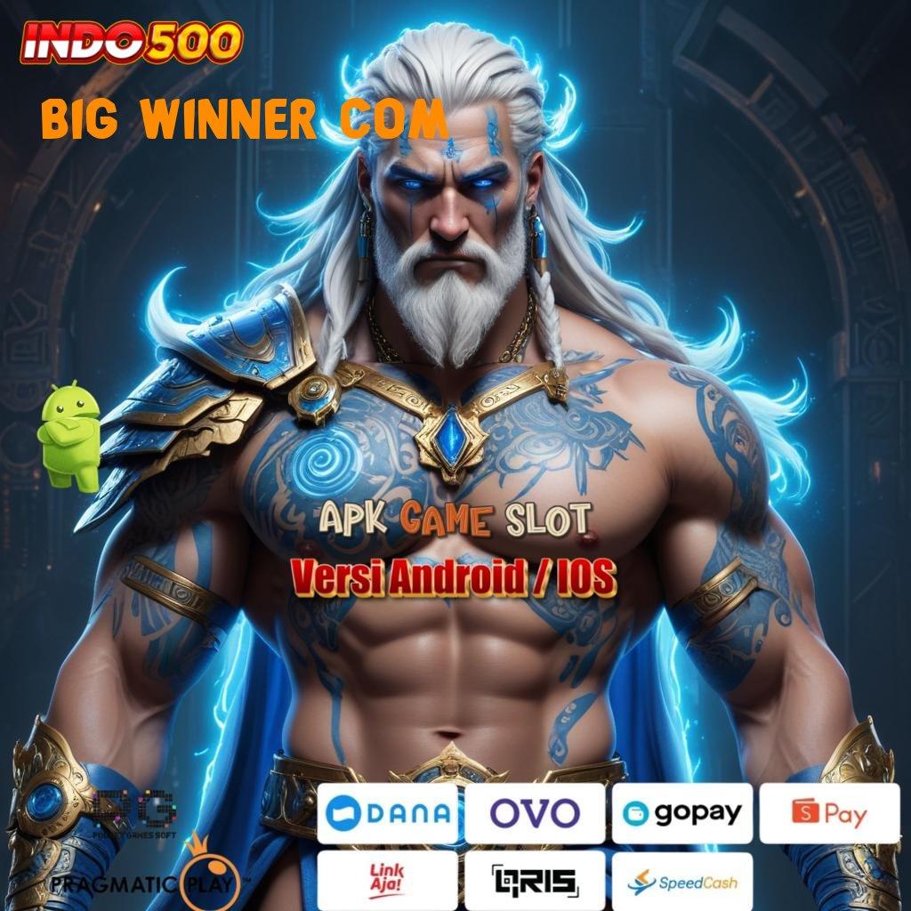 BIG WINNER COM ⇏ Slot Sultan Receh Bonus Konsisten Tiap Putaran