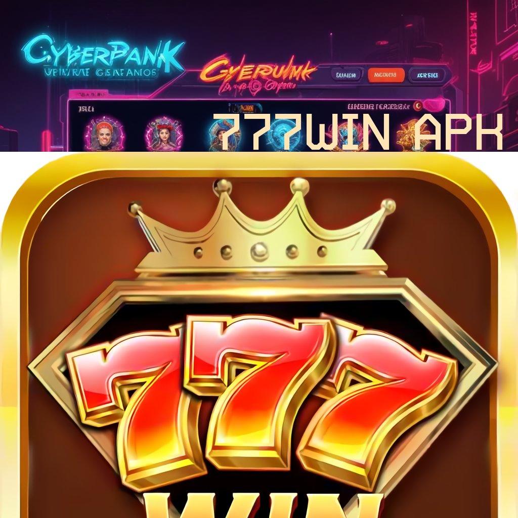 777WIN APK ➜ mesin gacor tanpa henti