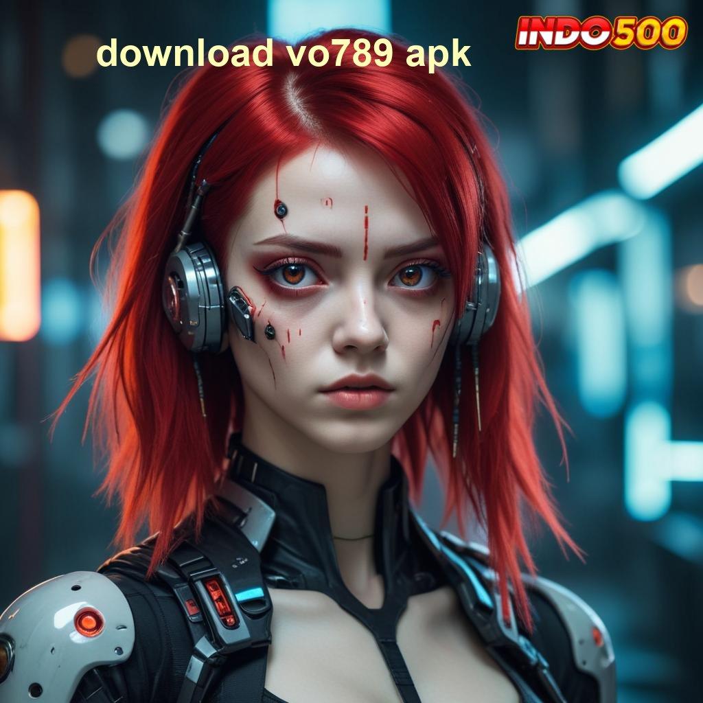 DOWNLOAD VO789 APK Pola Teknologi Baru Dalam Perangkat Lunak Stabil