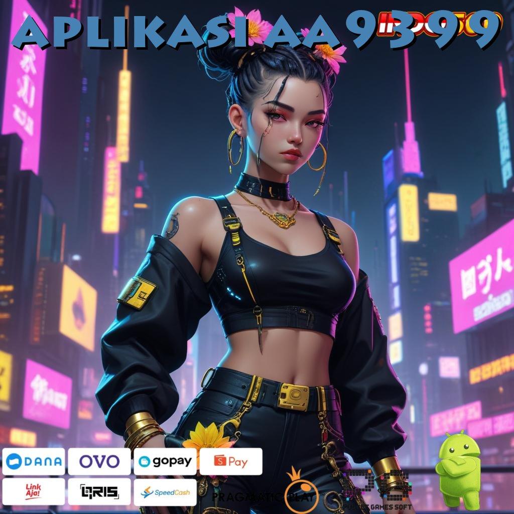 APLIKASI AA9399 Peluang Baru di Slot Demo dengan Bonus Kilat