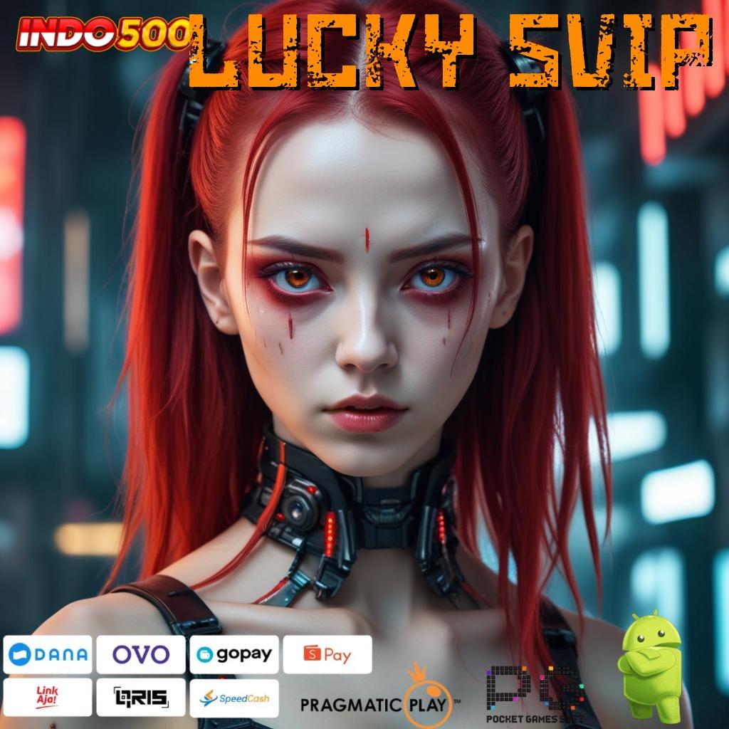 LUCKY SVIP → Titik Pertemuan Modal Minim Jackpot Tiada Akhir