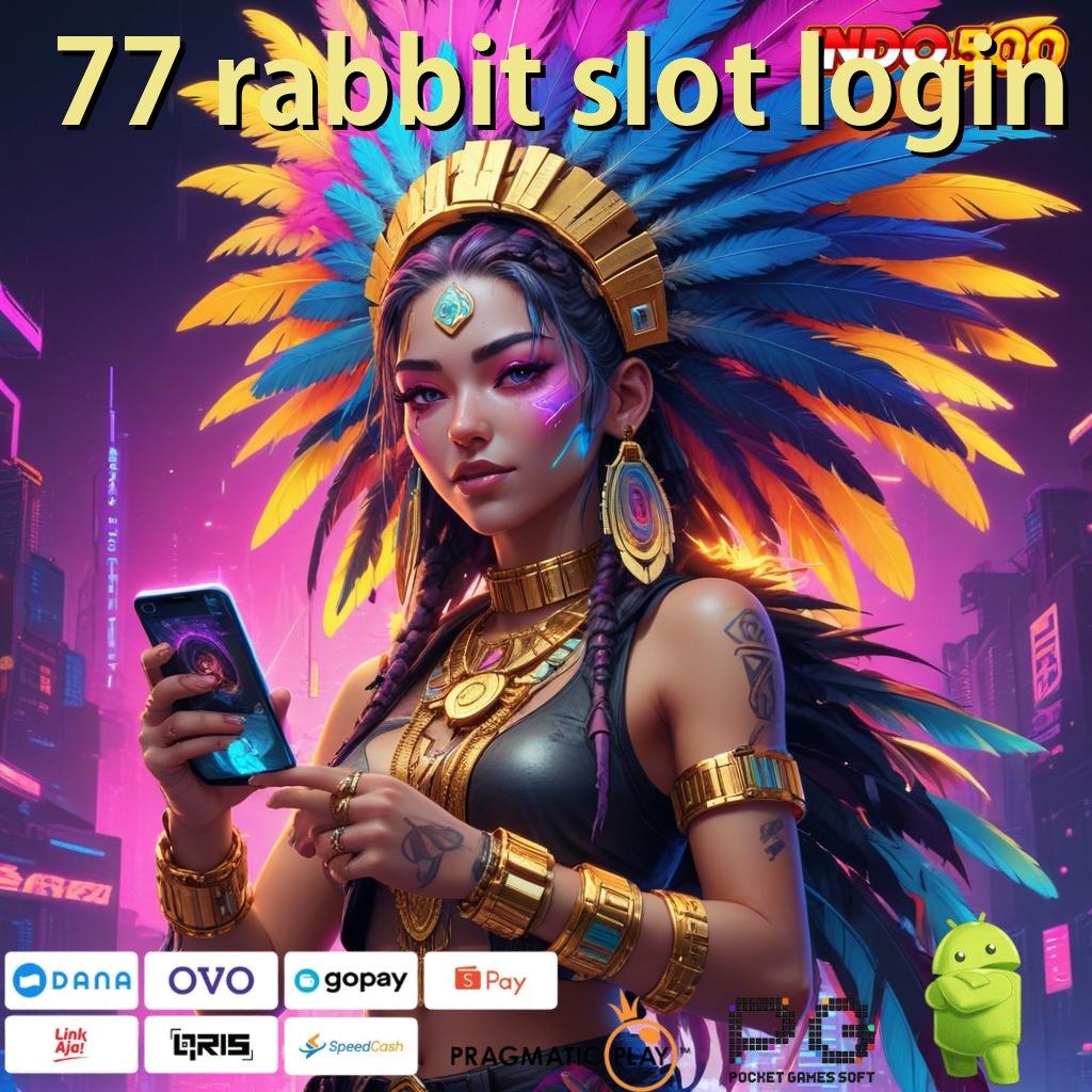 77 RABBIT SLOT LOGIN mesin sultan bebas biaya dan pasti kaya!