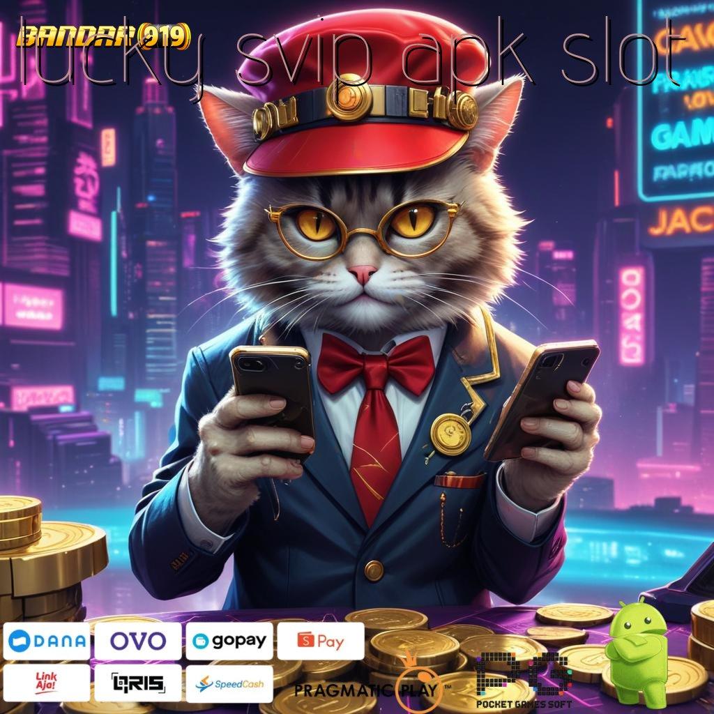 LUCKY SVIP APK SLOT | Roda Baru Maxwin! Tanpa Halangan, Langsung Cuan!