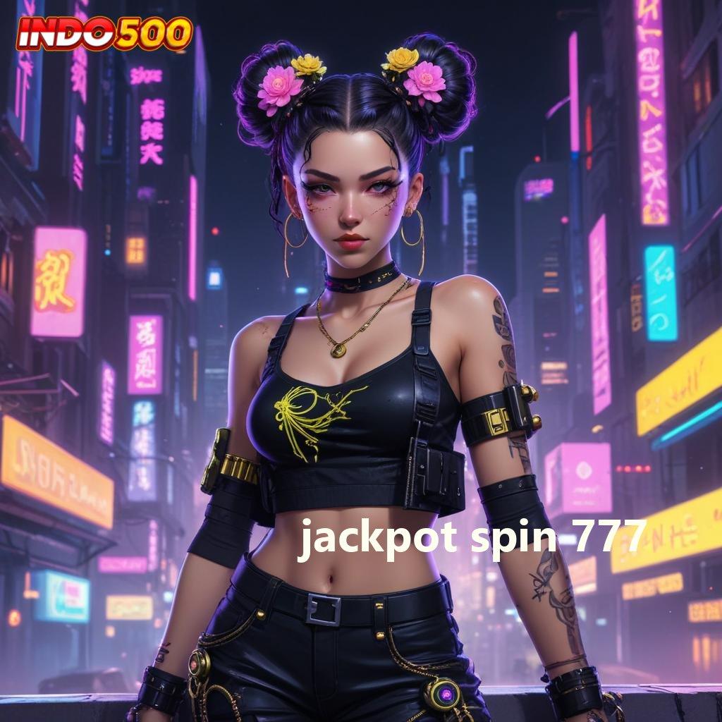 JACKPOT SPIN 777 ⇏ akun baru dengan hasil tinggi