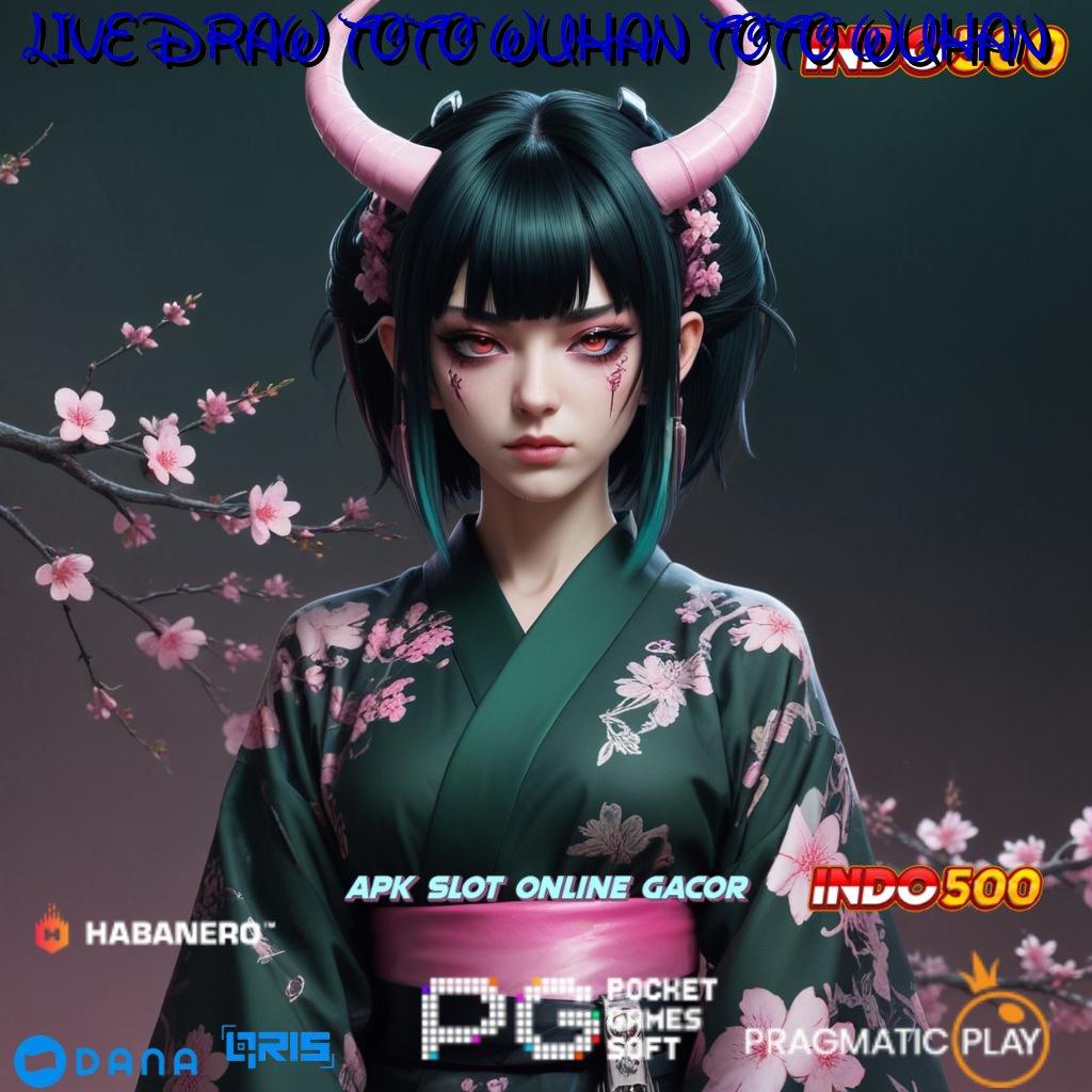 LIVE DRAW TOTO WUHAN TOTO WUHAN → versi baru android game unduhan auto gacor