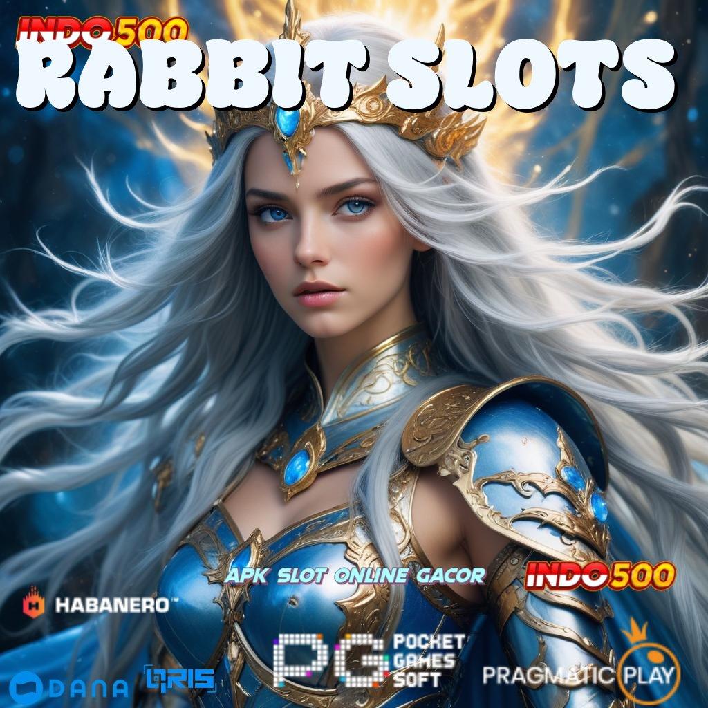 RABBIT SLOTS , slot maxwin rute keberuntungan selalu terbuka