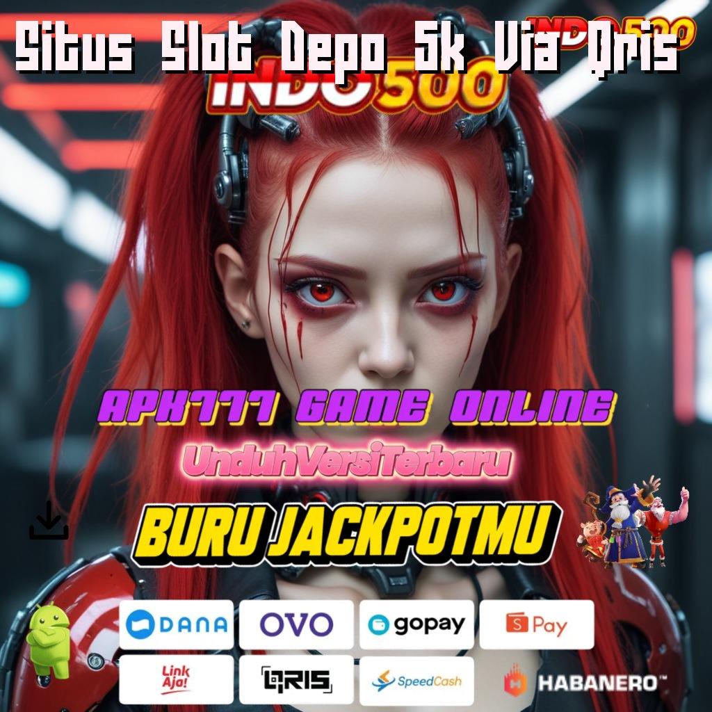 Situs Slot Depo 5k Via Qris