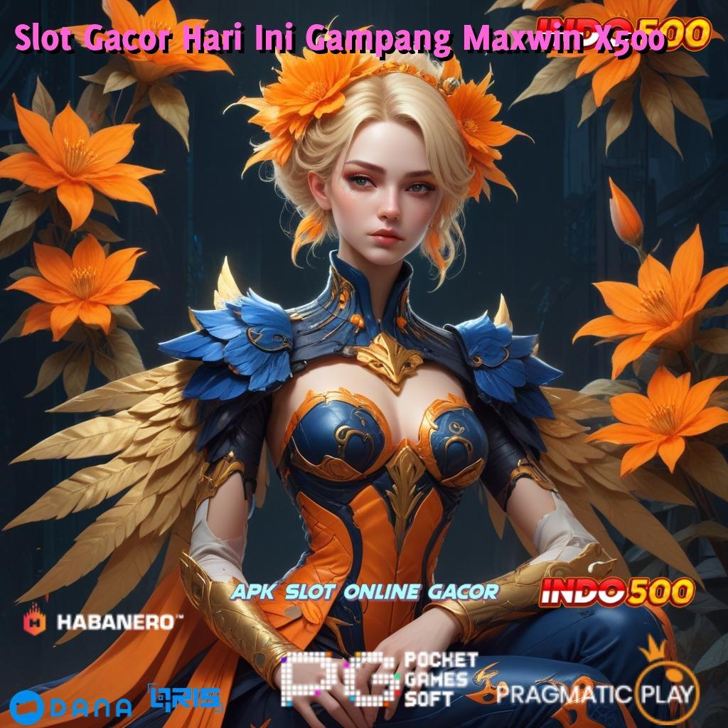 Slot Gacor Hari Ini Gampang Maxwin X500