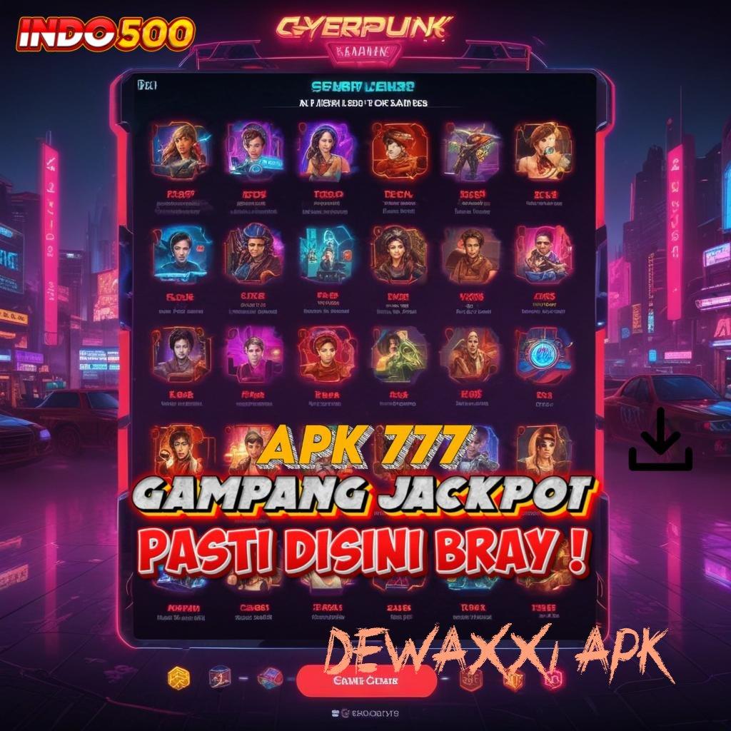 DEWAXXI APK uang receh jackpot penuh canda