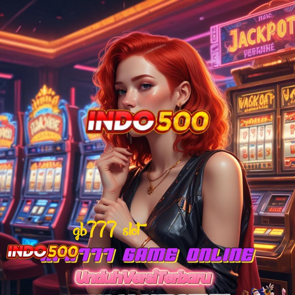 GB777 SLOT RTP Unggul Untuk Solusi Jackpot Dengan Cepat