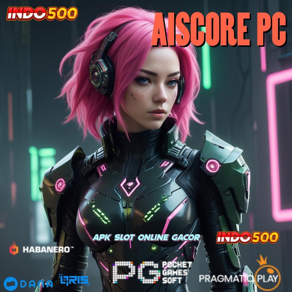 AISCORE PC ➰ Inovasi Teranyar Slot Idr 777 APK dengan Desain Baru 2025