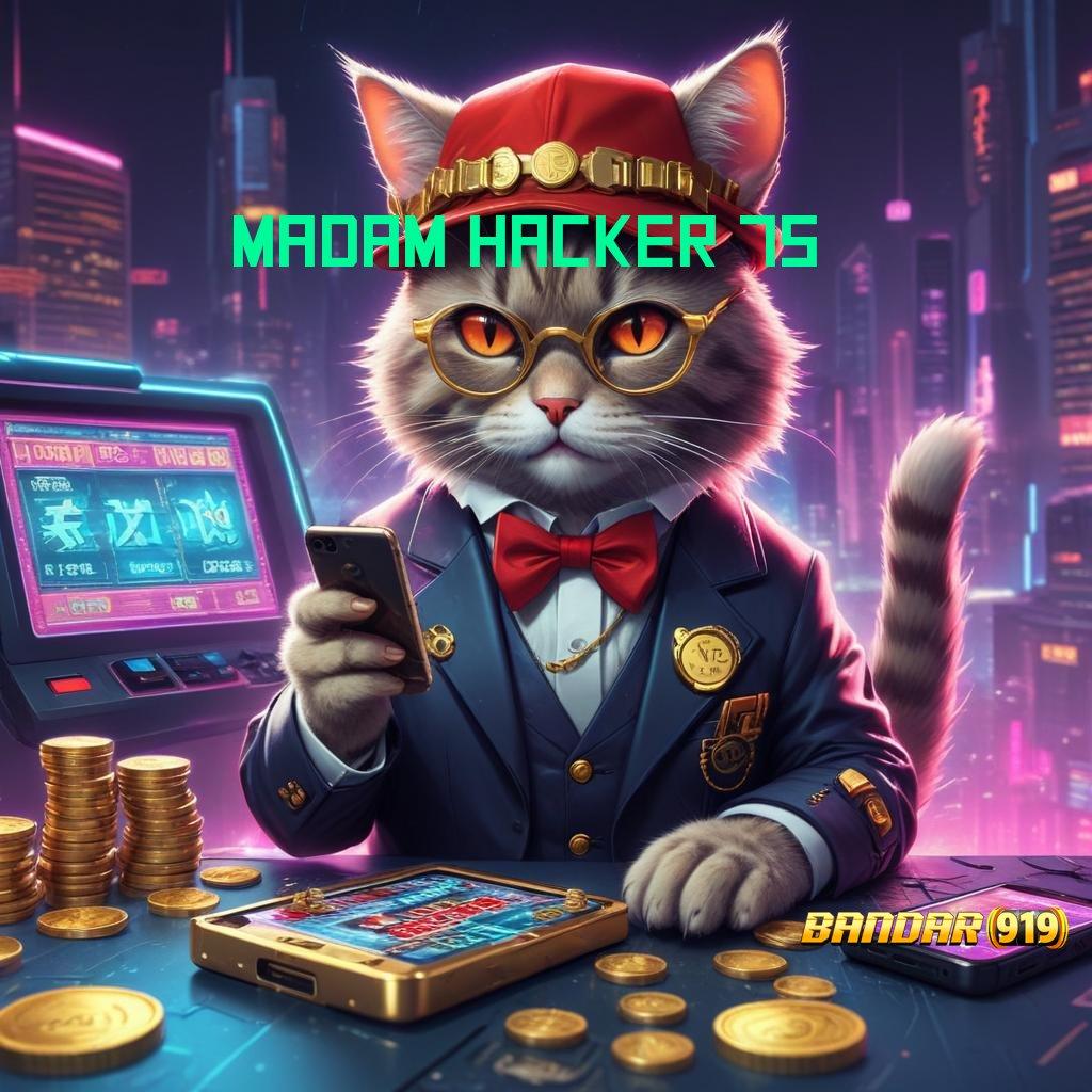 MADAM HACKER 75 ≫ laba meningkat hambatan platform terpercaya