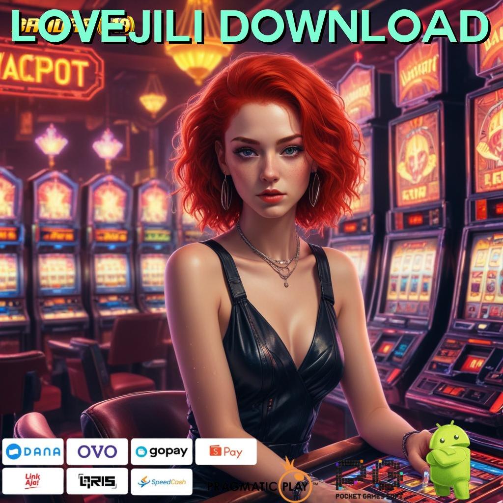 LOVEJILI DOWNLOAD , Rezeki Berputar Tanpa Hambatan Lagi