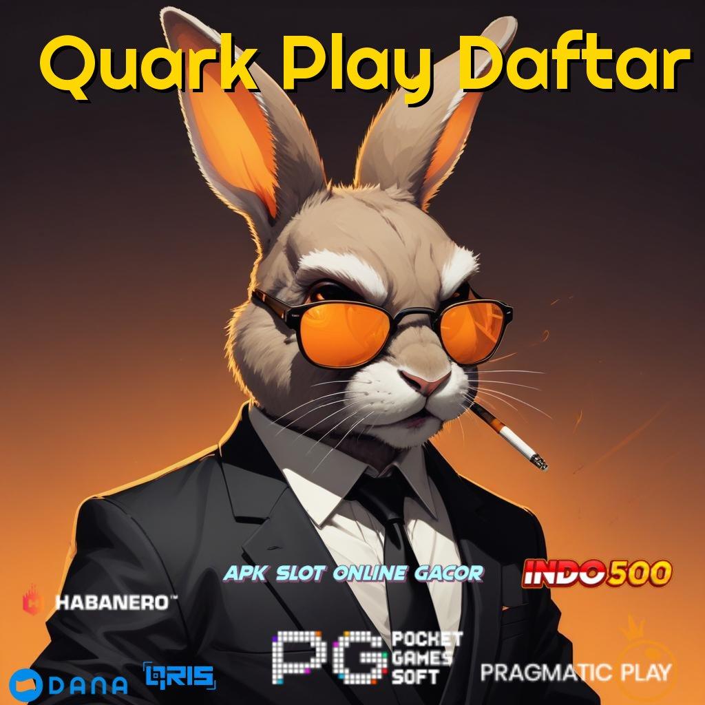 Quark Play Daftar