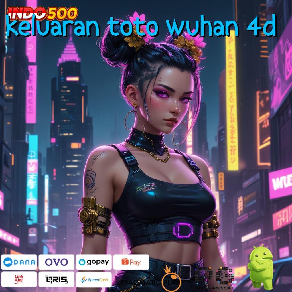 KELUARAN TOTO WUHAN 4D Versi Fresh Dengan RTP Paling Melimpah Unlock